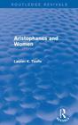 Aristophanes and Women (Routledge Revivals) By Lauren K. Taaffe Cover Image