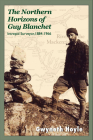 The Northern Horizons of Guy Blanchet: Intrepid Surveyor, 1884-1966 Cover Image