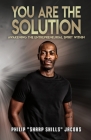 You Are the Solution: Awakening the Entrepreneurial Spirit Within By Philip Sharp Skills Jacobs, Christina Ann Butcher (Editor) Cover Image