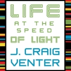 Life at the Speed of Light Lib/E: From the Double Helix to the Dawn of Digital Life Cover Image