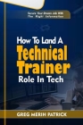 How To Land A Technical Trainer Role In Tech: Secure your dream Tech job with the right information Cover Image