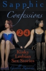Sapphic Confessions: 24 Kinky Lesbian Sex Stories By Giselle Renarde Cover Image
