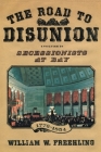 The Road to Disunion: Secessionists at Bay, 1776-1854: Volume I (Road to Disunion Vol. 1 #1) By William W. Freehling Cover Image