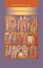 The Commendation of Faith: Volume 59 (Cistercian Fathers #65) By Baldwin of Forde, Jane Patricia Freeland (Translator), David N. Bell (Translator) Cover Image