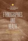 Ethnographies and Health: Reflections on Empirical and Methodological Entanglements By Emma Garnett (Editor), Joanna Reynolds (Editor), Sarah Milton (Editor) Cover Image