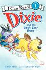 Dixie and the Best Day Ever (I Can Read Level 1) By Grace Gilman, Jacqueline Rogers (Illustrator) Cover Image