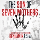 The Son of Seven Mothers Lib/E: A True Story By Benjamin Risha, Tim Getman (Read by) Cover Image