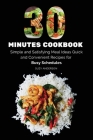 30 Minutes Cookbook: Simple and Satisfying Meal Ideas. Quick and Convenient Recipes for Busy Schedules. By Suzy Anderson Cover Image