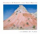 Georgia O'Keeffe and New Mexico: A Sense of Place By Barbara Buhler Lynes, Lesley Poling-Kempes, Frederick W. Turner Cover Image