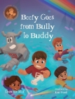 Beefy Goes From Bully To Buddy: Children's Book About Bullying By Dagmara Sitek, Lau Frank (Illustrator) Cover Image