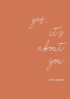 yes, it's about you By Kelsey T. Gooden, Artiana Wynder (Illustrator) Cover Image