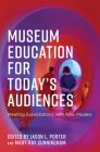Museum Education for Today's Audiences: Meeting Expectations with New Models (American Alliance of Museums) Cover Image