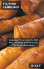 Filipino Language Vocabulary Primer: Learn the 2351 Most Commonly Used Words and Their English Equivalents By Kiki T Cover Image