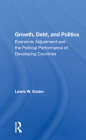 Growth, Debt, and Politics: Economic Adjustment and the Political Performance of Developing Countries Cover Image