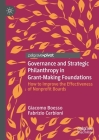 Governance and Strategic Philanthropy in Grant-Making Foundations: How to Improve the Effectiveness of Nonprofit Boards Cover Image