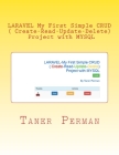 LARAVEL ? My First Simple CRUD ( Create-Read-Update-Delete) Project with MYSQL By Taner Perman Cover Image