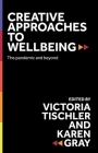 Creative Approaches to Wellbeing: The Pandemic and Beyond Cover Image