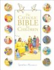 The Catholic Bible for Children By Karine-Marie Amiot, Francois Carmagnac, Christophe Raimbault Cover Image