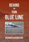 Behind the Thin Blue Line By Richard Blackwelder Cover Image