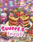 Sweet Treats Coloring Book: Kawaii Sweets Coloring Book for kids, featured Cute Dessert With Cookies, Cupcakes, Cakes, Chocolates, Fruit, Ice Crea Cover Image