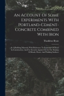 An Account Of Some Experiments With Portland-cement-concrete Combined With Iron: As A Building Material, With Reference To Economy Of Metal In Constru By Thaddeus Hyatt Cover Image
