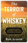 The Terroir of Whiskey: A Distiller's Journey Into the Flavor of Place  Cover Image