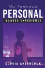 My Teenage Personal Illness Experience By Sophia Aksenchuk Cover Image