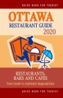 Ottawa Restaurant Guide 2020: Best Rated Restaurants in Ottawa, Canada - Top Restaurants, Special Places to Drink and Eat Good Food Around (Restaura Cover Image