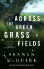 Across the Green Grass Fields (Wayward Children #6) Cover Image