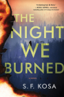 The Night We Burned: A Novel By S. F. Kosa Cover Image