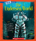 The Undersea World (A True Book: Greatest Discoveries and Discoverers) (A True Book (Relaunch)) Cover Image