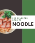 295 Selected Noodle Recipes: Not Just a Noodle Cookbook! Cover Image