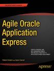 Agile Oracle Application Express (Expert's Voice in Oracle) Cover Image
