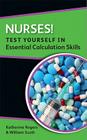 Nurses! Test Yourself in Essential Calculation Skills Cover Image