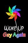 WOKE UP Gay Again: LGBTQ Gift Notebook for Friends and Family Cover Image