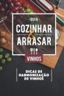 Guia Cozinhar & Arrasar - Vinhos: Harmonização de vinhos e pratos By Wms Comunicação Cover Image