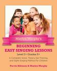 Maylyn Murphy's Beginning Easy Singing Lessons Level 3 Grades 5+: A Complete Voice, Theory, Ear-Training, and Sight-Singing Method for Children Cover Image
