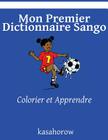 Mon Premier Dictionnaire Sango: Colorier et Apprendre By Kasahorow Cover Image