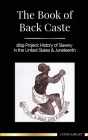 The Book of Black Caste: 1619 Project; History of Slavery in the United States & Juneteenth (Black History) By United Library Cover Image