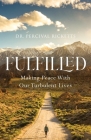 Fulfilled: Making Peace With Our Turbulent Lives By Percival Ricketts Cover Image