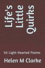Life's Little Quirks: 50 Light-Hearted Poems Cover Image