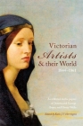 Victorian Artists and Their World 1844-1861: As Reflected in the Papers of Joanna and George Boyce and Henry Wells By Katie J. T. Herrington (Editor) Cover Image
