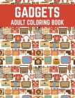 Gadgets Adult Coloring Book: Cool Gift Adult Coloring Activity Book By Rongh Studio Cover Image