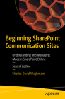 Beginning Sharepoint Communication Sites: Understanding and Managing Modern Sharepoint Online By Charles David Waghmare Cover Image