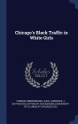 Chicago's Black Traffic in White Girls By Jean Turner-Zimmermann, Lawrence J Gutter Collection of Chicago (Created by) Cover Image