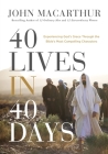 40 Lives in 40 Days: Experiencing God's Grace Through the Bible's Most Compelling Characters By John F. MacArthur Cover Image