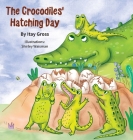 The Crocodile's Hatching Day By Itay Gross, Shirley Waisman (Illustrator), Lisa Davis (Editor) Cover Image