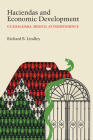 Haciendas and Economic Development: Guadalajara, Mexico, at Independence (LLILAS Latin American Monograph Series) By Richard B. Lindley Cover Image