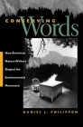 Conserving Words: How American Nature Writers Shaped the Environmental Movement By Daniel J. Philippon Cover Image