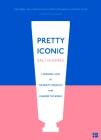 Pretty Iconic: A Personal Look at the Beauty Products That Changed the World By Sali Hughes Cover Image